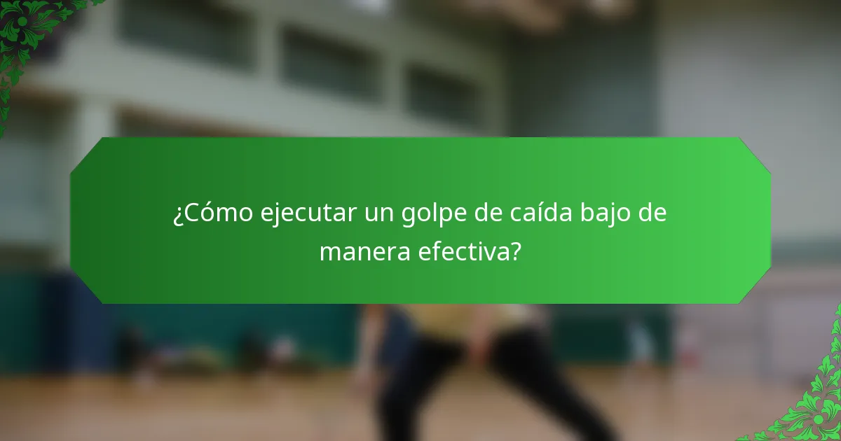 ¿Cómo ejecutar un golpe de caída bajo de manera efectiva?