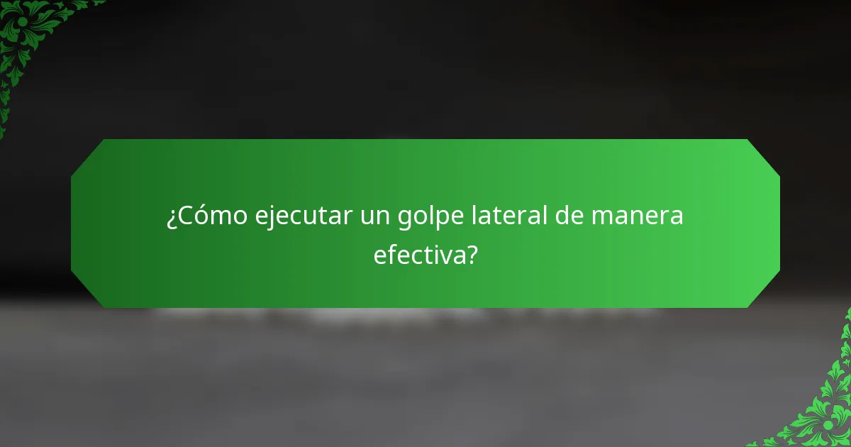 ¿Cómo ejecutar un golpe lateral de manera efectiva?