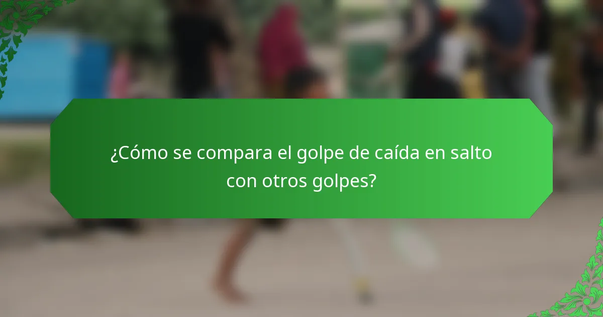 ¿Cómo se compara el golpe de caída en salto con otros golpes?