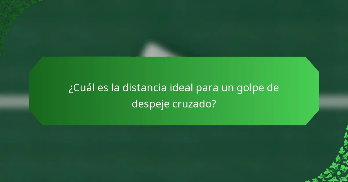 ¿Cuál es la distancia ideal para un golpe de despeje cruzado?