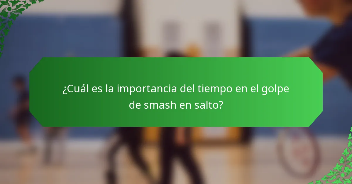 ¿Cuál es la importancia del tiempo en el golpe de smash en salto?