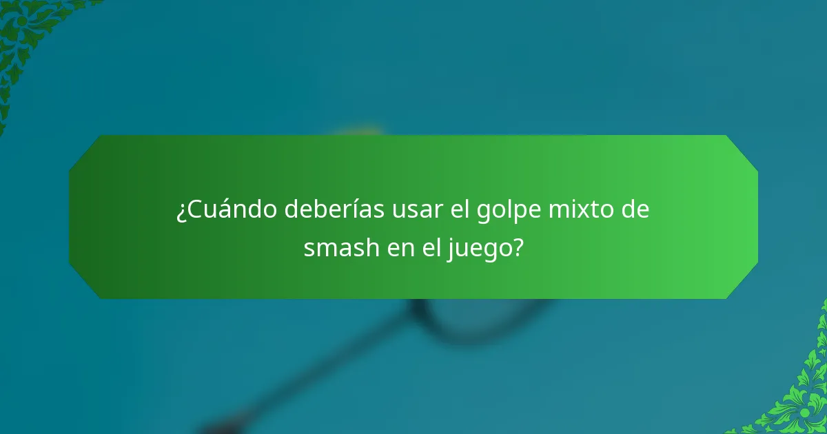 ¿Cuándo deberías usar el golpe mixto de smash en el juego?