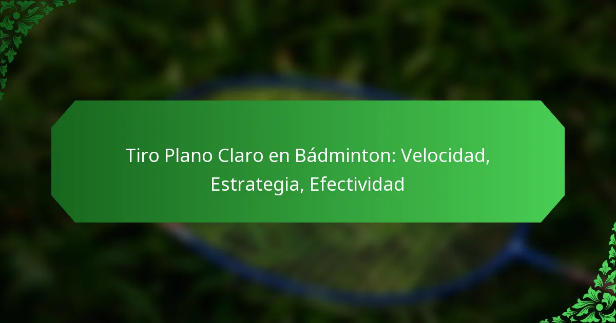 Tiro Plano Claro en Bádminton: Velocidad, Estrategia, Efectividad